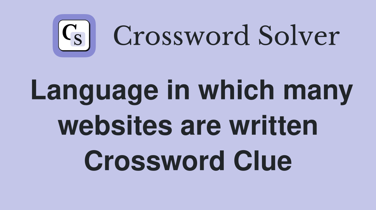 Language in which many websites are written Crossword Clue