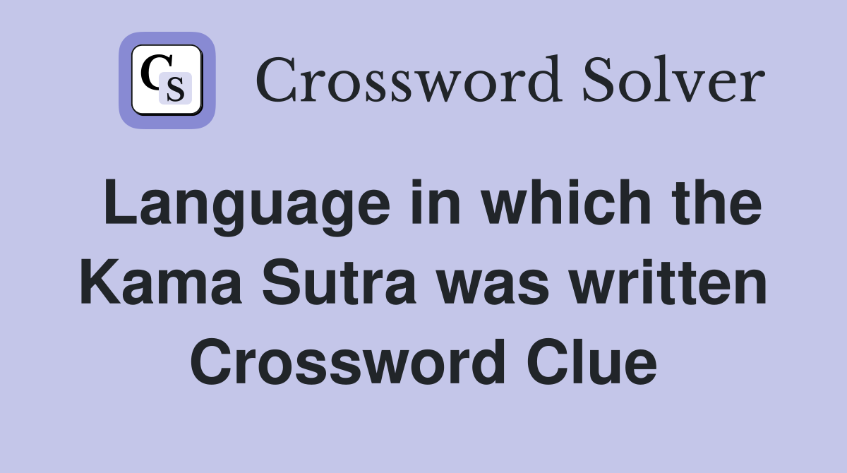 Language in which the Kama Sutra was written Crossword Clue