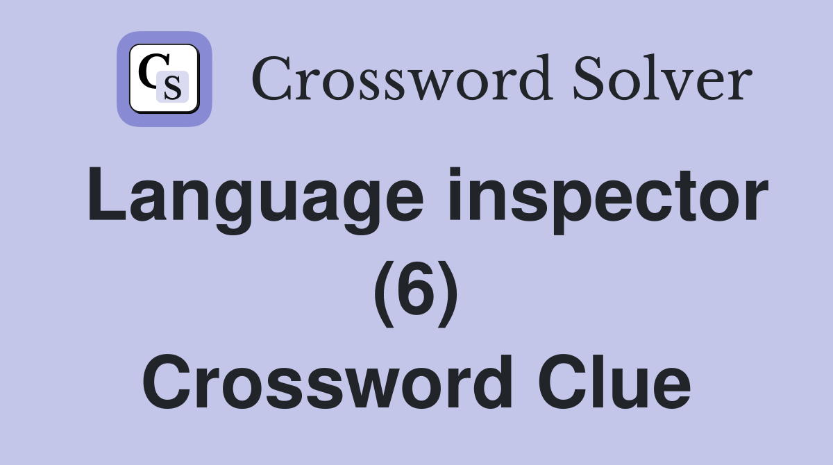 Language inspector (6) Crossword Clue