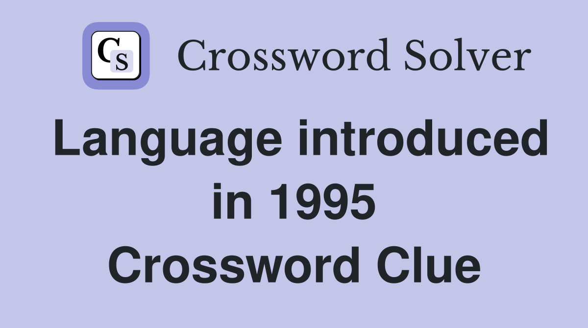Language introduced in 1995 Crossword Clue