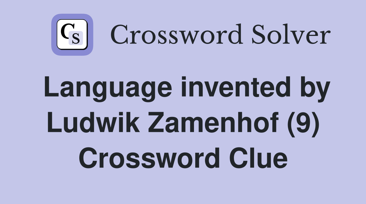 Language invented by Ludwik Zamenhof (9) Crossword Clue