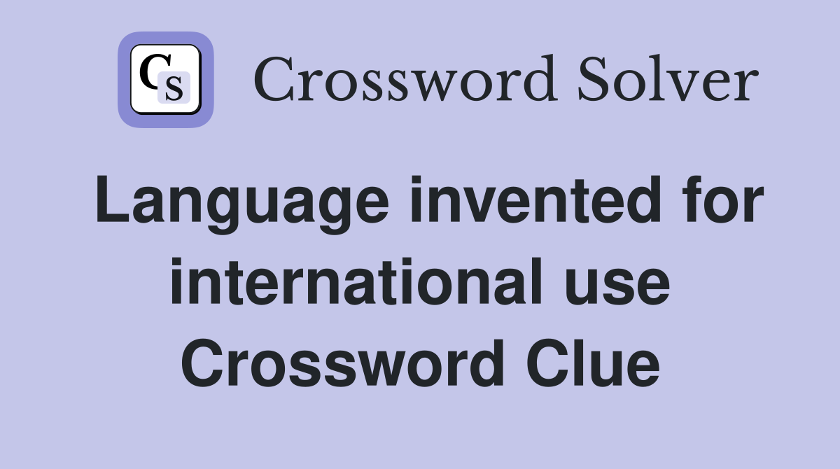 Language invented for international use Crossword Clue
