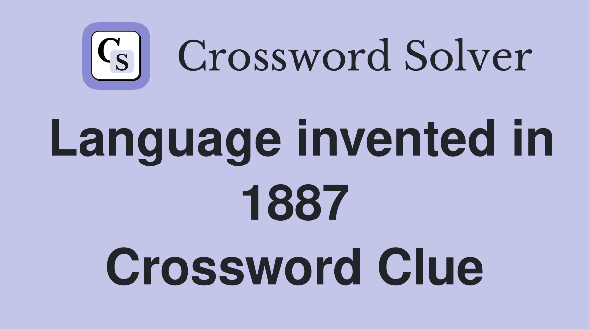 Language invented in 1887 Crossword Clue