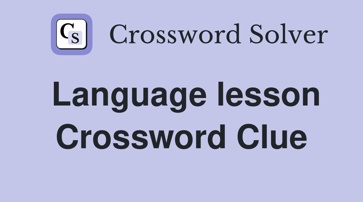 Language lesson Crossword Clue