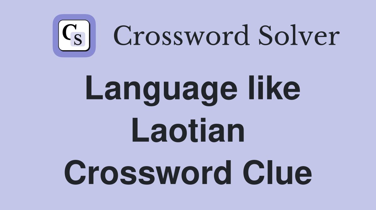 Language like Laotian Crossword Clue
