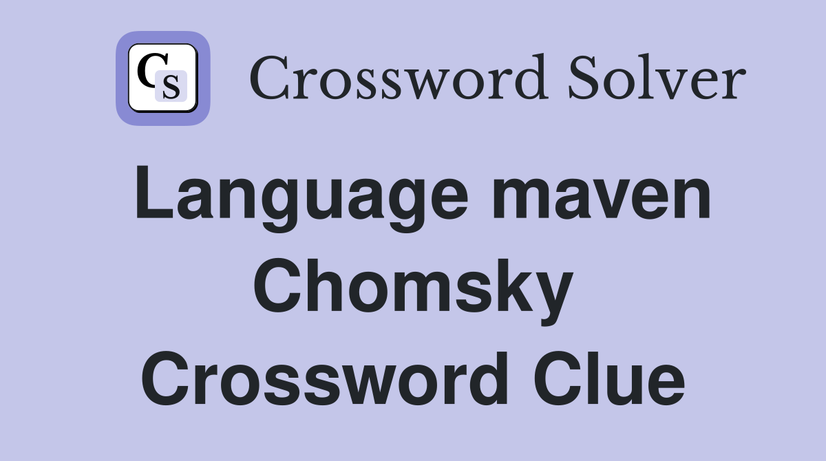 Language maven Chomsky Crossword Clue