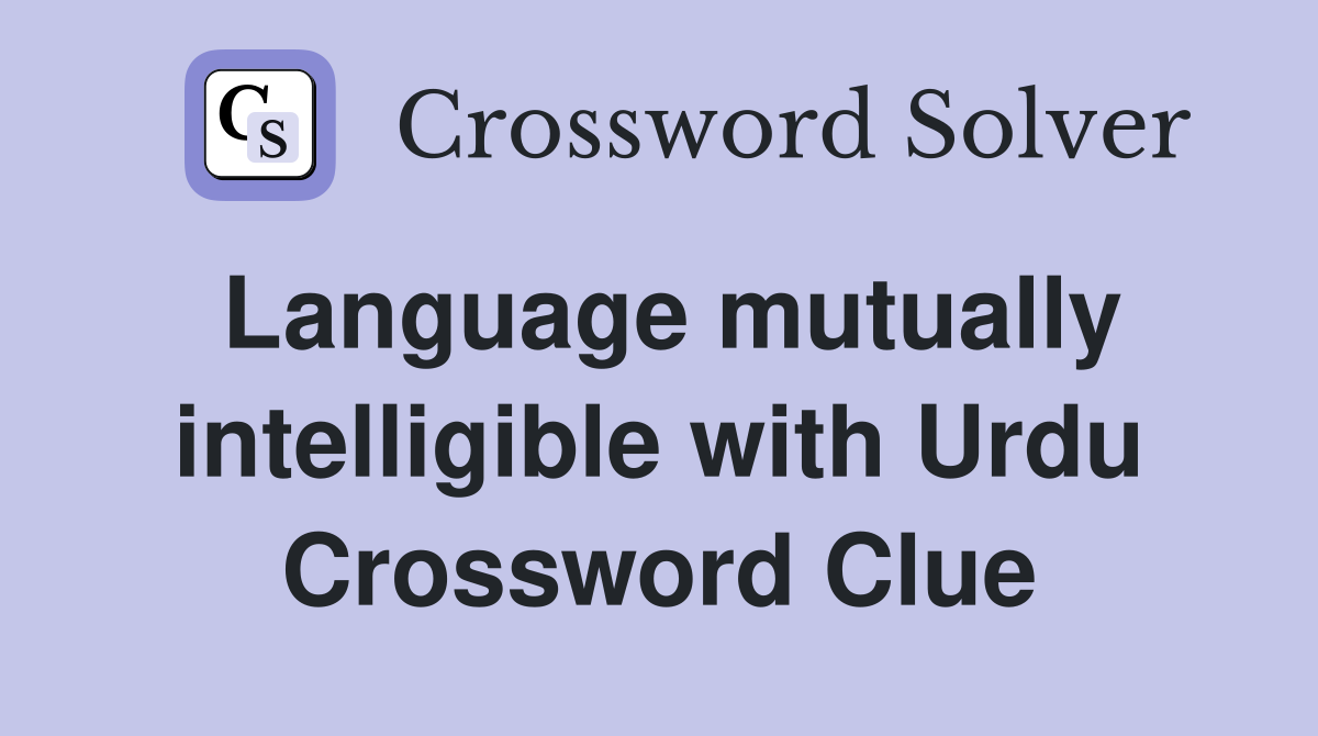 Language mutually intelligible with Urdu Crossword Clue