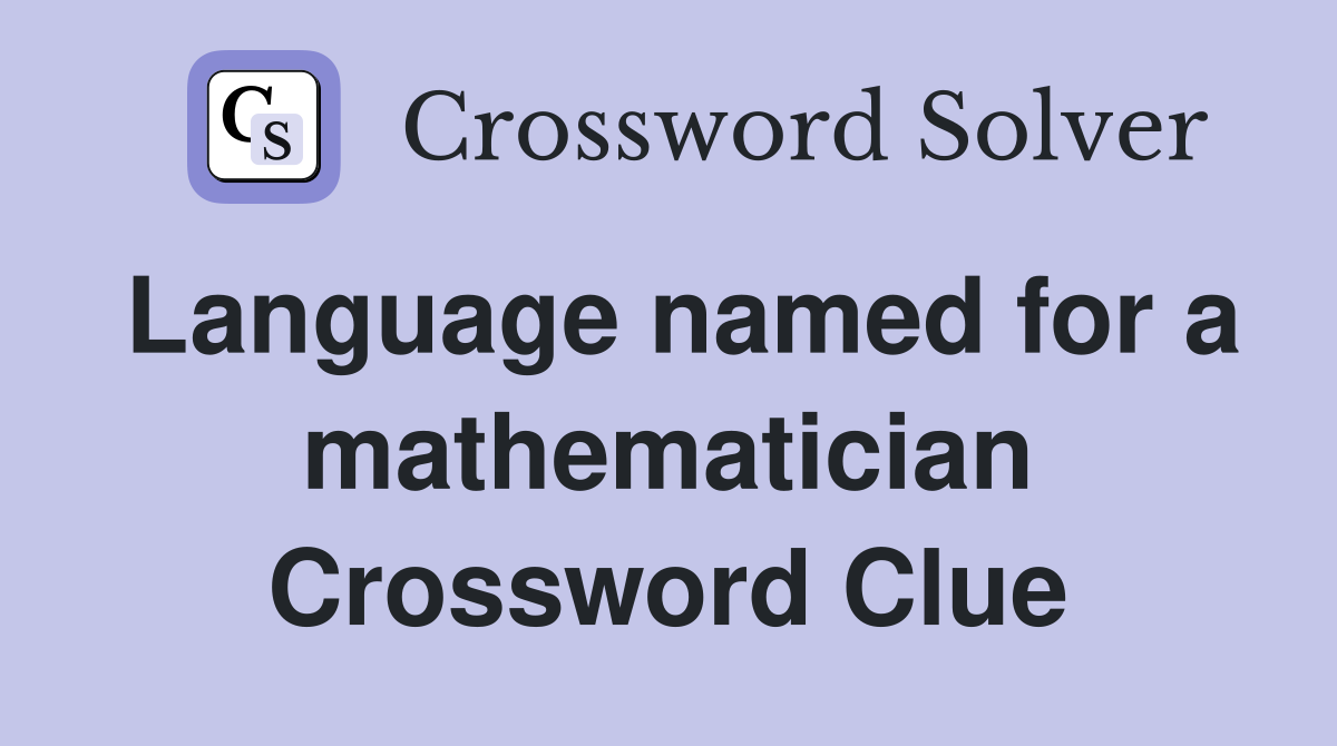 Language named for a mathematician Crossword Clue