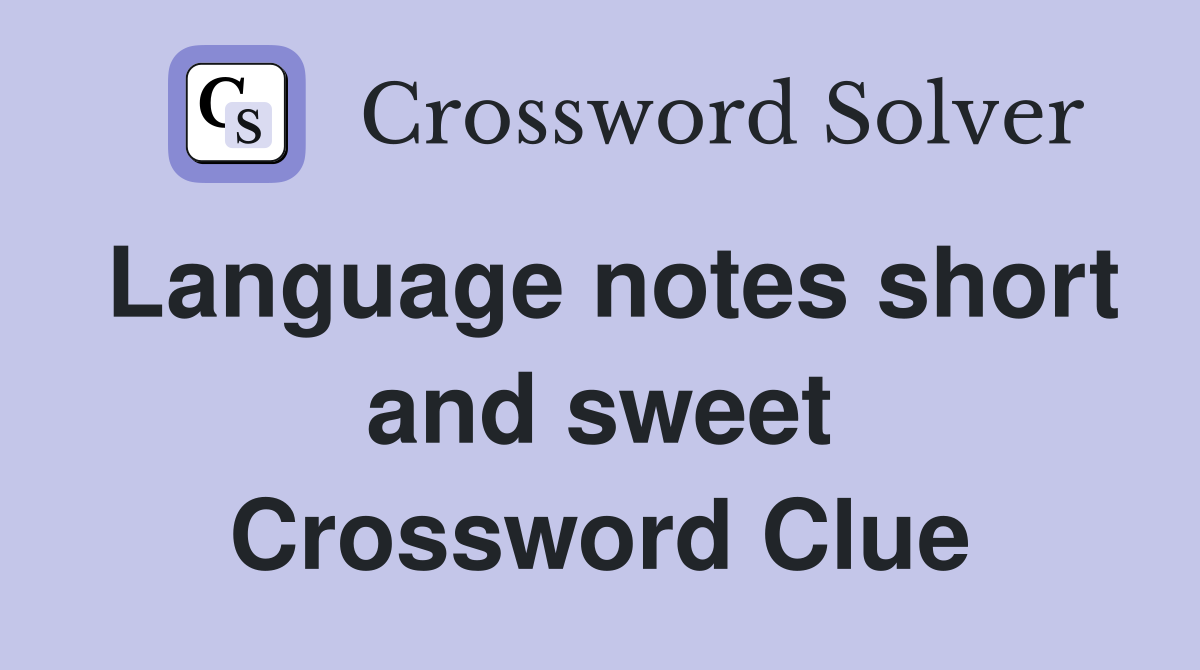 Language notes short and sweet Crossword Clue