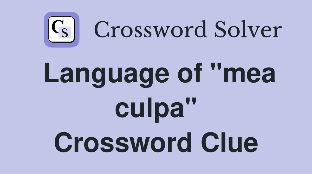Language of "mea culpa" Crossword Clue