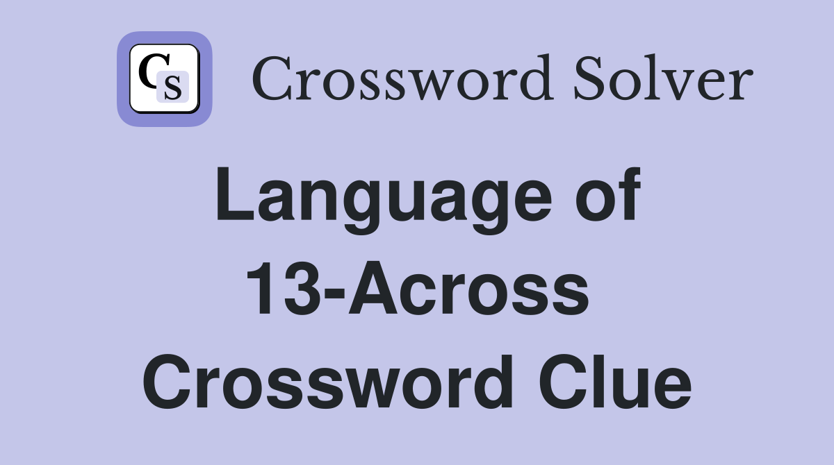 Language of 13-Across Crossword Clue