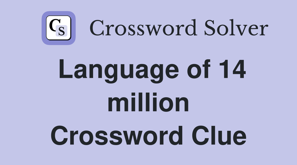 Language of 14 million Crossword Clue