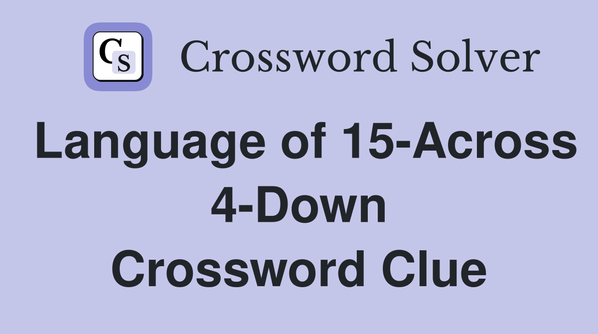 Language of 15-Across 4-Down Crossword Clue