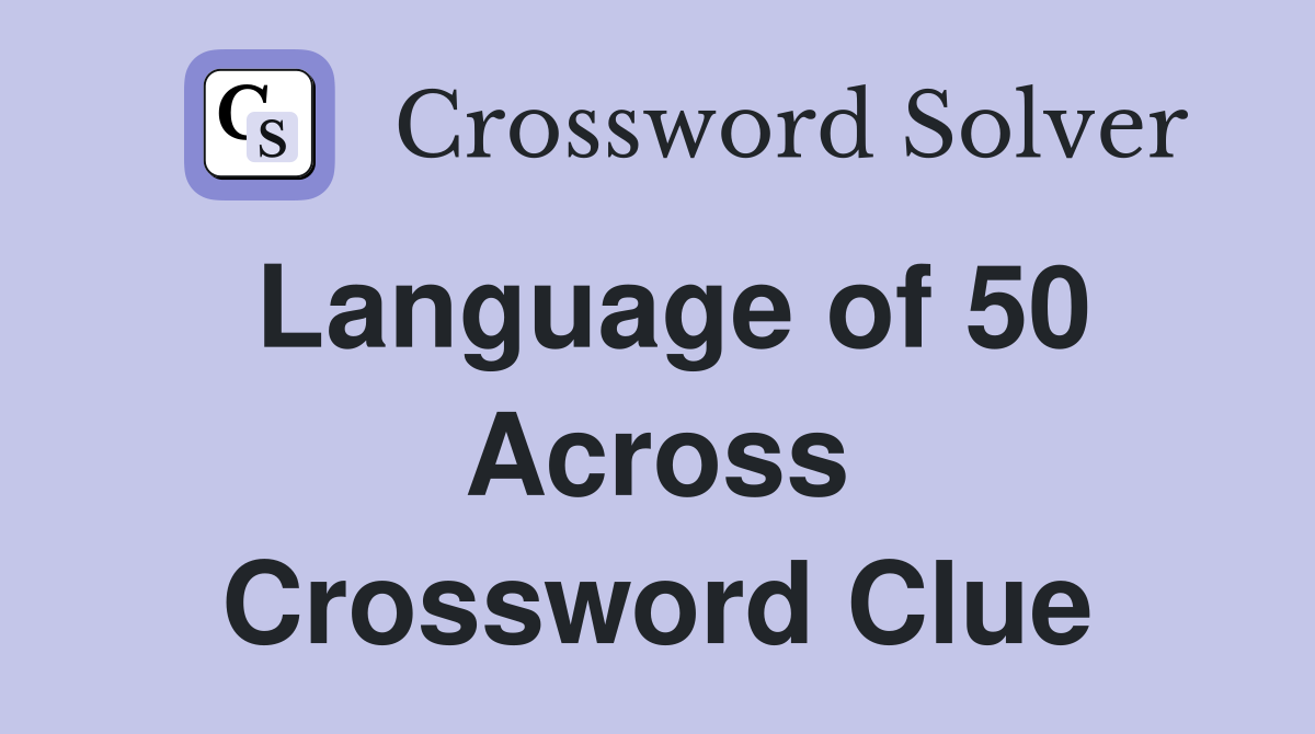 Language of 50 Across Crossword Clue