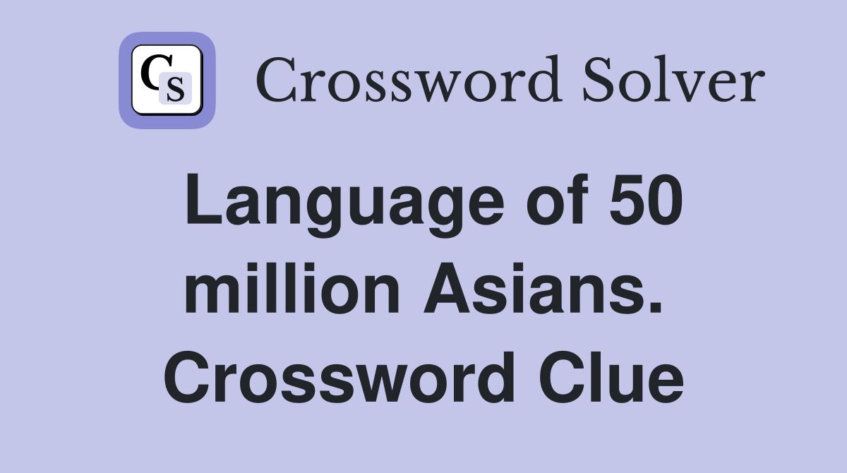 Language of 50 million Asians. Crossword Clue