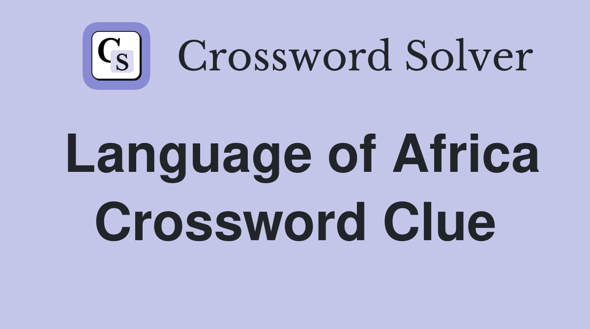 Language of Africa Crossword Clue