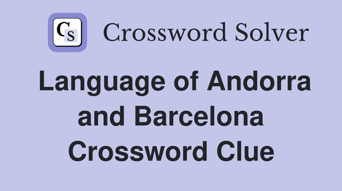 Language of Andorra and Barcelona Crossword Clue