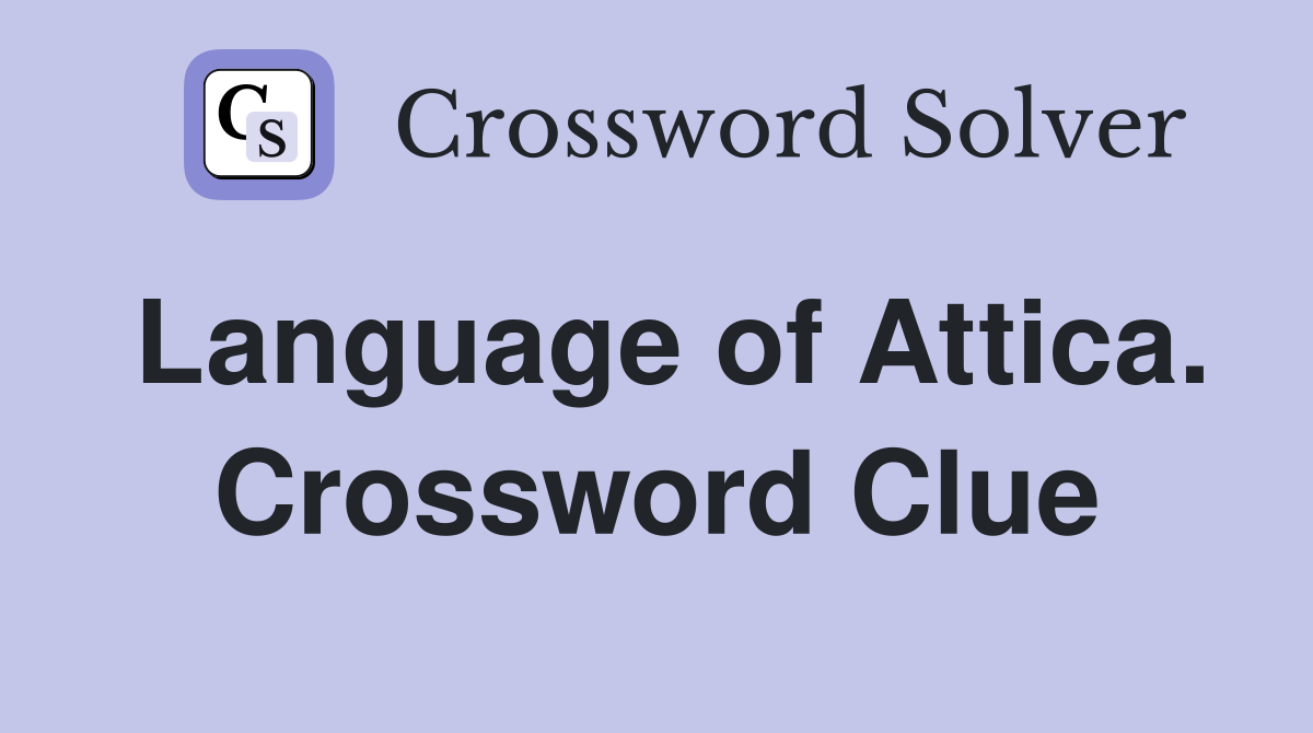 Language of Attica. Crossword Clue