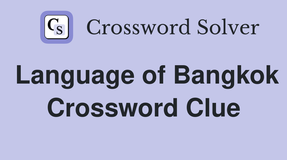 Language of Bangkok Crossword Clue