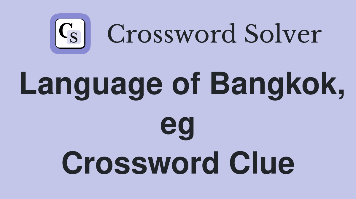 Language of Bangkok, eg Crossword Clue