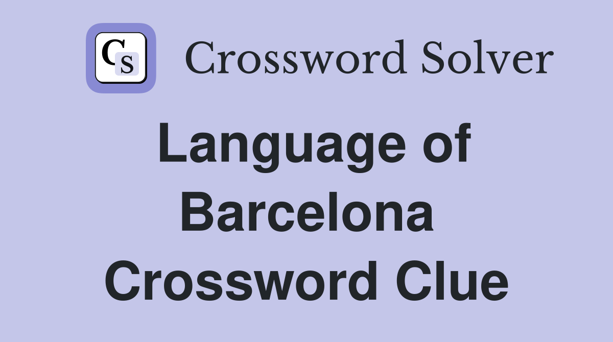 Language of Barcelona Crossword Clue