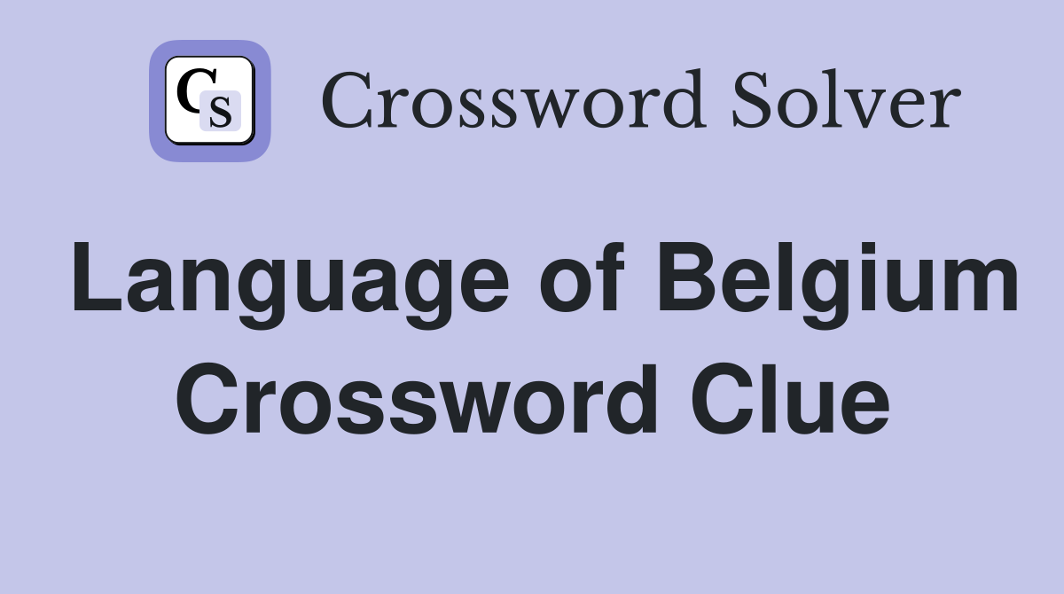 Language of Belgium Crossword Clue
