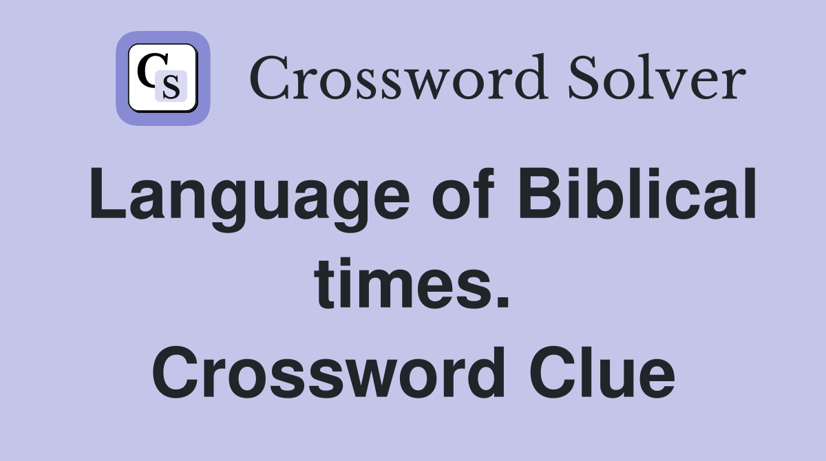 Language of Biblical times. Crossword Clue