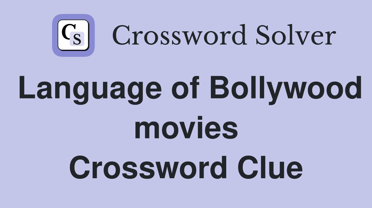 Language of Bollywood movies Crossword Clue