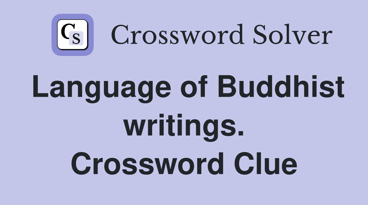 Language of Buddhist writings. Crossword Clue