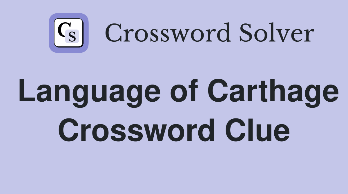 Language of Carthage Crossword Clue