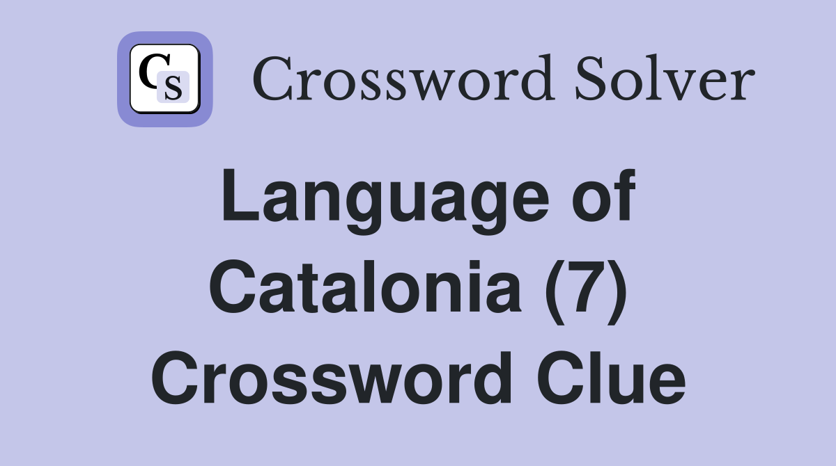 Language of Catalonia (7) Crossword Clue