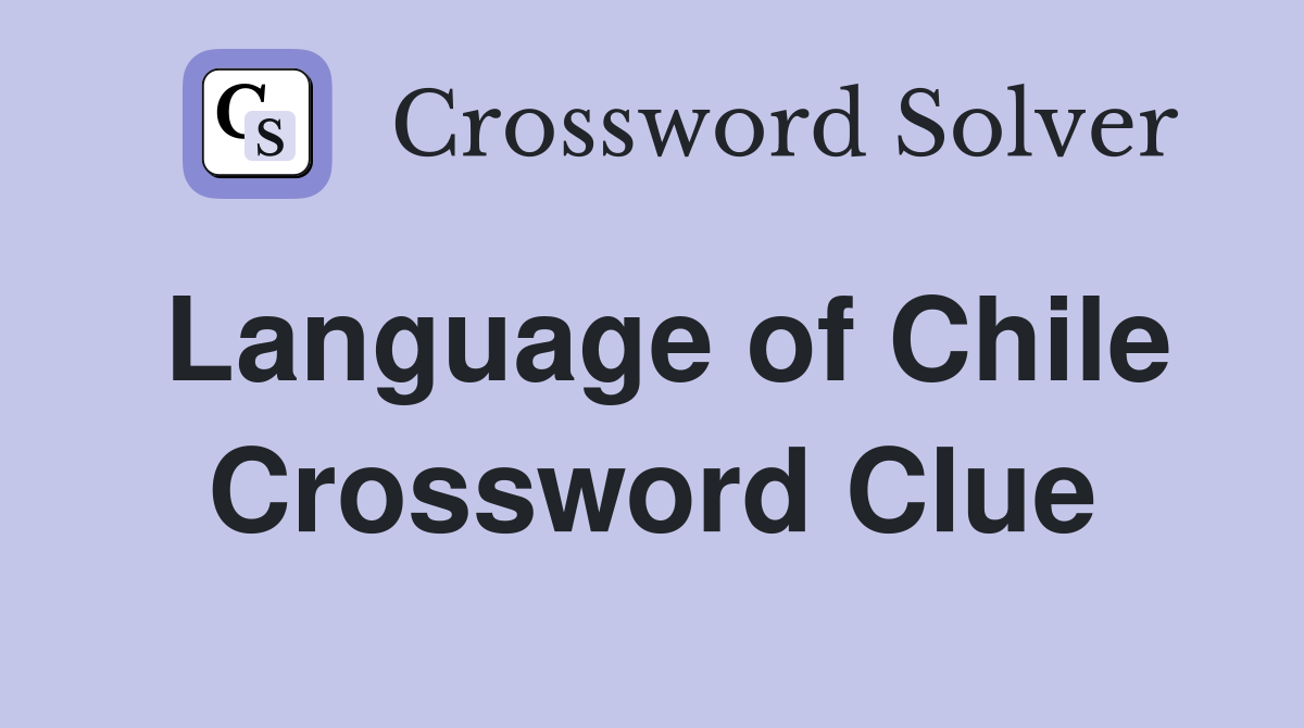 Language of Chile Crossword Clue