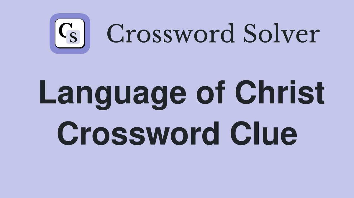 Language of Christ Crossword Clue