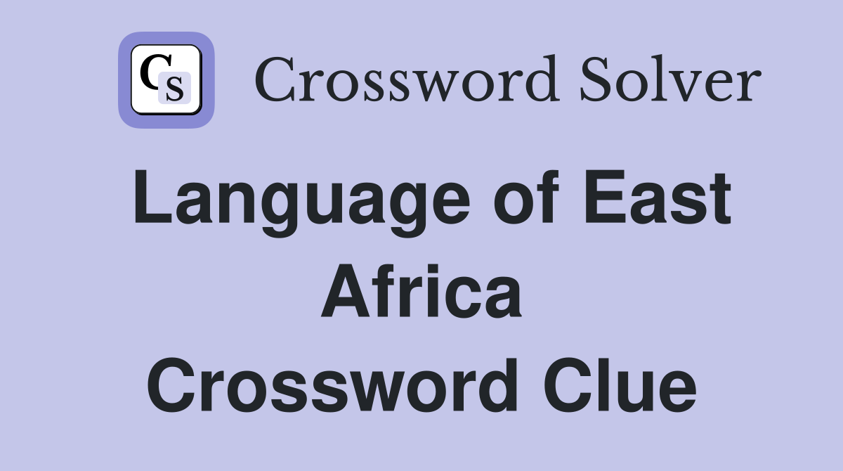 Language of East Africa Crossword Clue