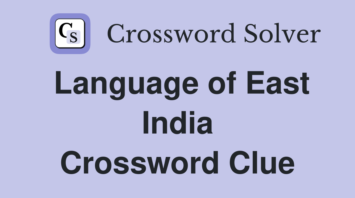 Language of East India Crossword Clue