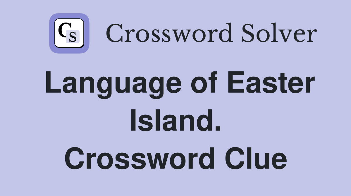 Language of Easter Island. Crossword Clue