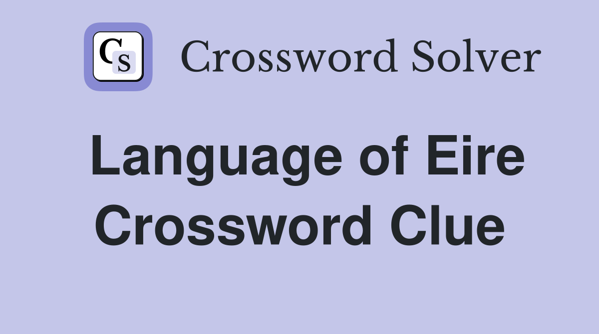 Language of Eire Crossword Clue