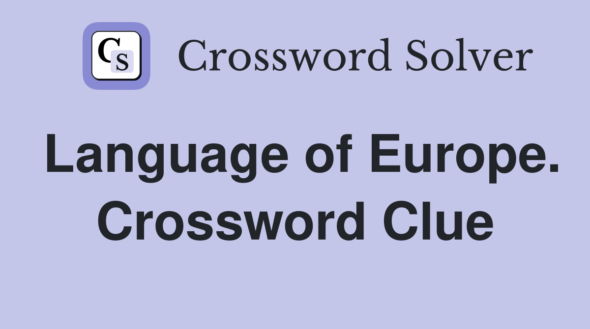 Language of Europe. Crossword Clue