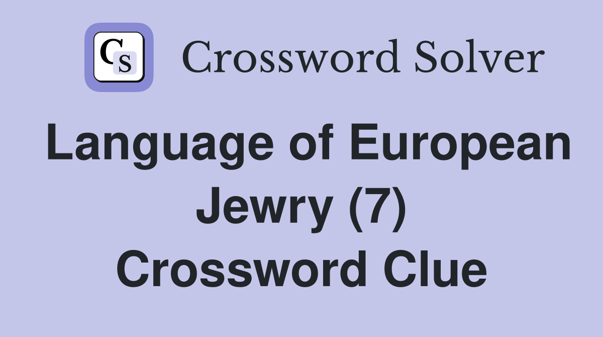 Language of European Jewry (7) Crossword Clue