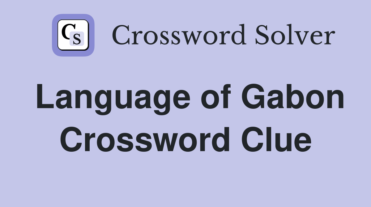 Language of Gabon Crossword Clue