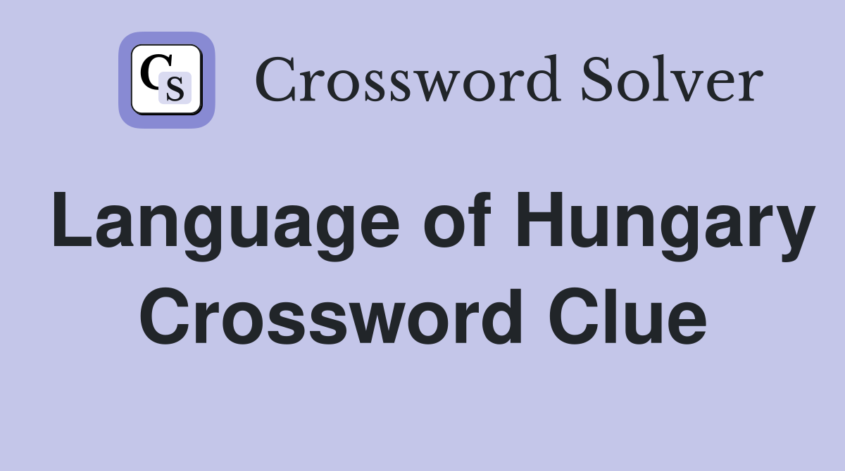 Language of Hungary Crossword Clue