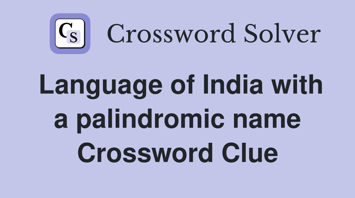 Language of India with a palindromic name Crossword Clue