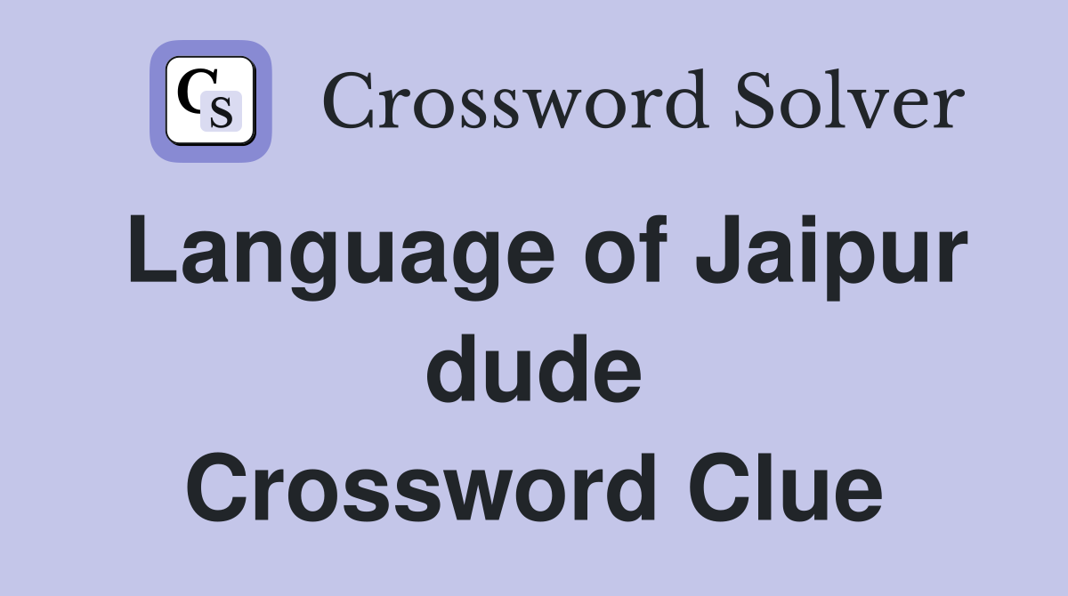 Language of Jaipur dude Crossword Clue