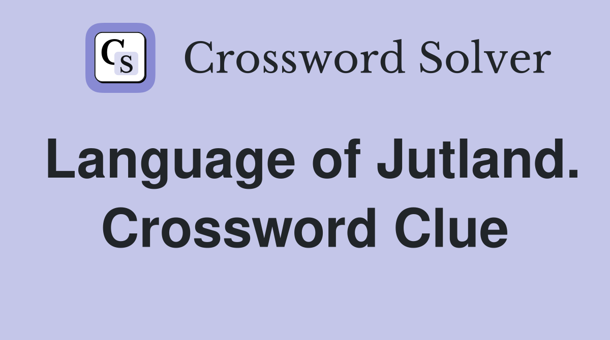 Language of Jutland. Crossword Clue
