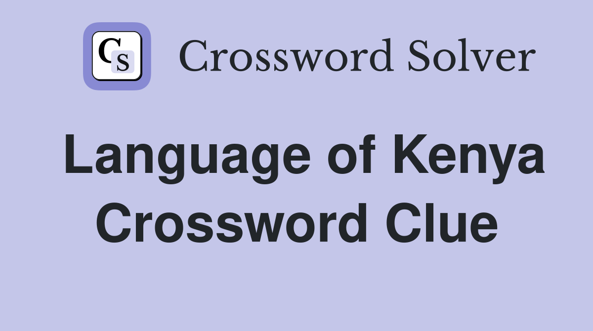 Language of Kenya Crossword Clue