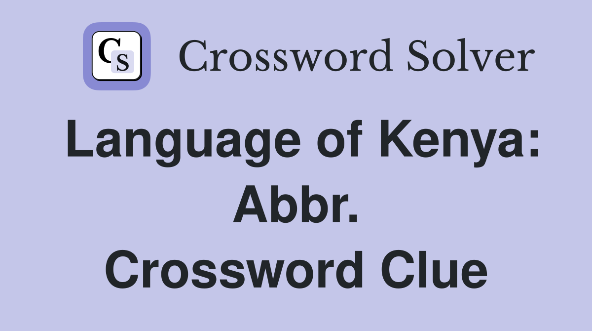 Language of Kenya: Abbr. Crossword Clue
