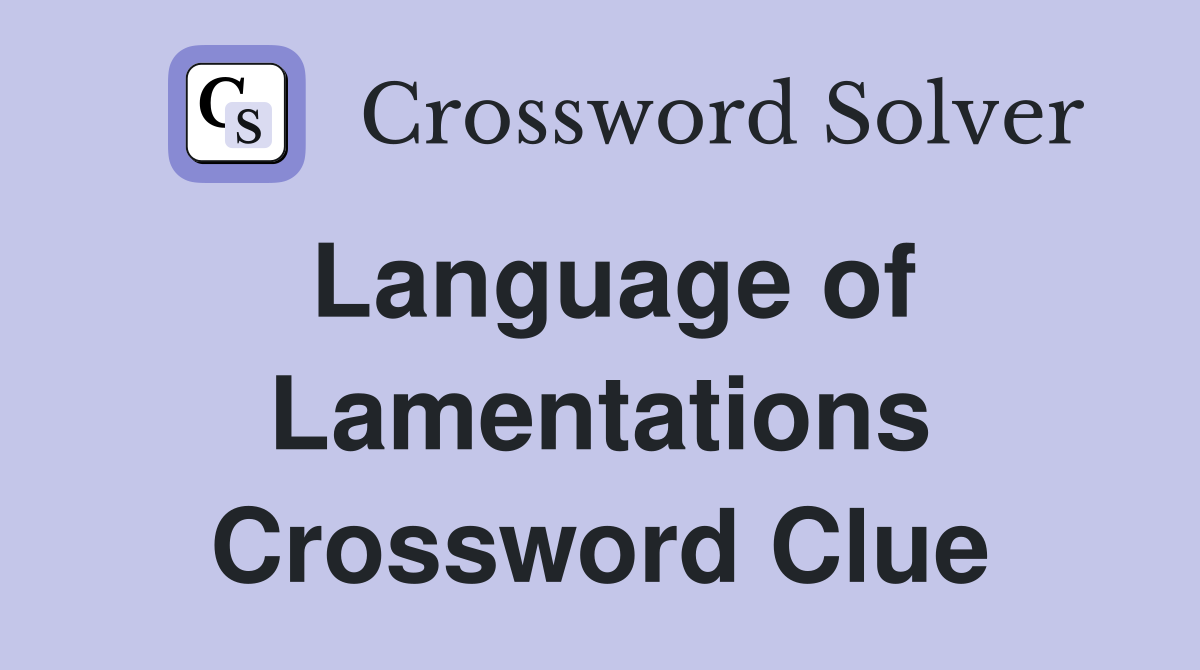 Language of Lamentations Crossword Clue