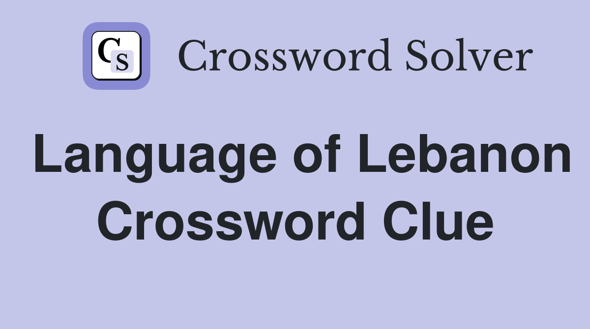 Language of Lebanon Crossword Clue
