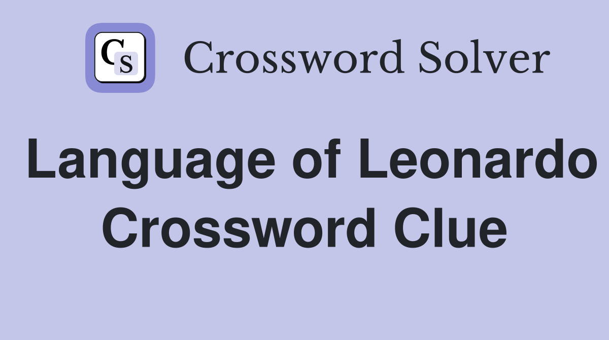 Language of Leonardo Crossword Clue