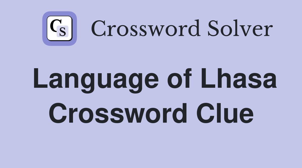 Language of Lhasa Crossword Clue